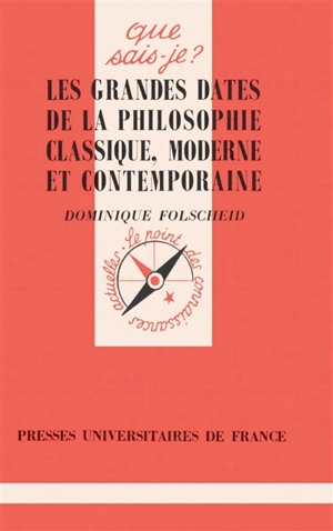 Les grandes dates de la philosophie classique, moderne et contemporaine - Dominique Folscheid