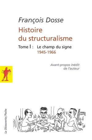 Histoire du structuralisme. Vol. 1. Le champ du signe : 1945-1966 - François Dosse