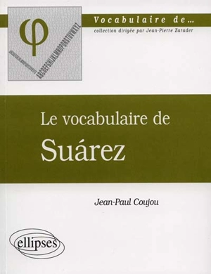 Le vocabulaire de Suarez - Jean-Paul Coujou