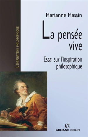 La pensée vive : essai sur l'inspiration philosophique - Marianne Massin