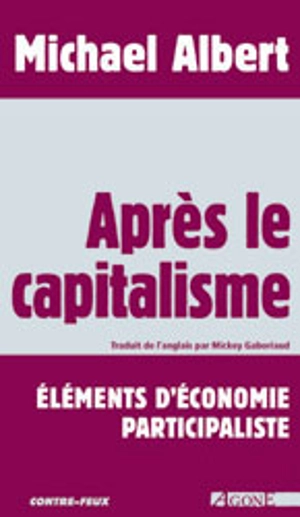 Après le capitalisme : éléments d'économie participaliste - Michael Albert