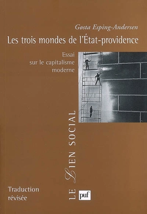 Les trois mondes de l'Etat-providence : essai sur le capitalisme moderne - Gosta Esping-Andersen