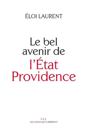 Le bel avenir de l'Etat providence - Eloi Laurent