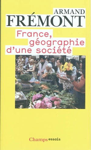 France, géographie d'une société - Armand Frémont