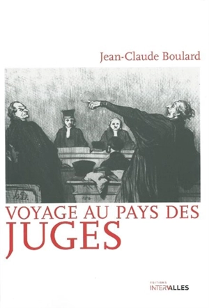 Voyage au pays des juges - Jean-Claude Boulard