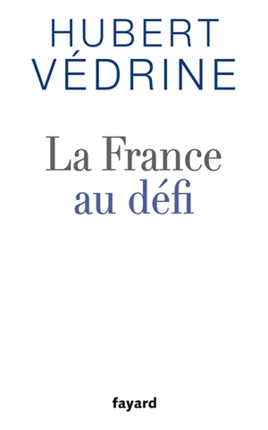 La France au défi - Hubert Védrine
