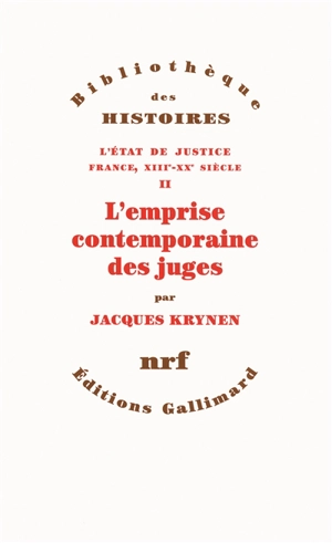 L'Etat de justice : France, XIIIe-XXe siècle. Vol. 2. L'emprise contemporaine des juges - Jacques Krynen