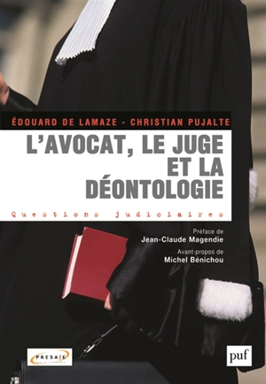 L'avocat, le juge et la déontologie - Christian Pujalte