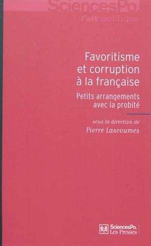 Favoritisme et corruption à la française : petits arrangements avec la probité