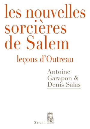 Les nouvelles sorcières de Salem : leçons d'Outreau - Antoine Garapon