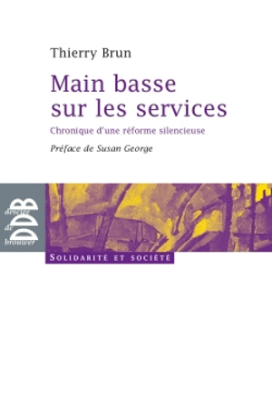 Main basse sur les services : chronique d'une réforme silencieuse - Thierry Brun