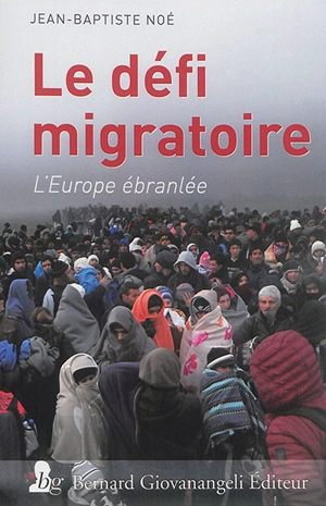 Le défi migratoire : l'Europe ébranlée - Jean-Baptiste Noé