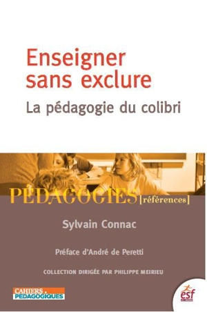 Enseigner sans exclure : la pédagogie du colibri - Sylvain Connac