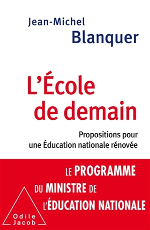 L'école de demain : propositions pour une Education nationale rénovée - Jean-Michel Blanquer