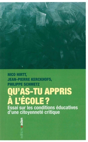 Qu'as-tu appris à l'école ? : essai sur les conditions éducatives d'une citoyenneté critique - Nico Hirtt