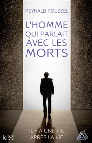 L'homme qui parlait avec les morts - Reynald Roussel