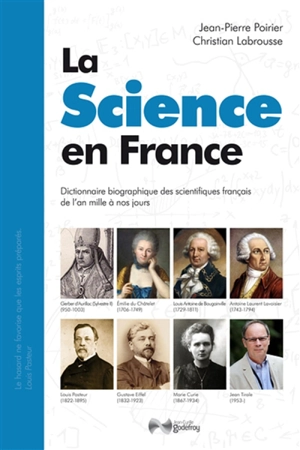 La science en France : dictionnaire biographique des scientifiques français de l'an mille à nos jours - Jean-Pierre Poirier