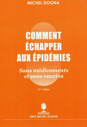 Comment échapper aux épidémies, sans médicaments et sans vaccins - Michel Dogna