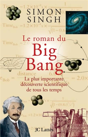 Le roman du Big Bang : la plus importante découverte scientifique de tous les temps - Simon Singh