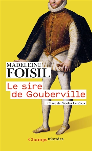 Le sire de Gouberville : un gentilhomme normand au XVIe siècle - Madeleine Foisil