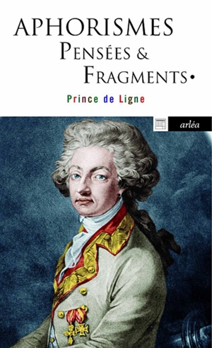 Pensées & fragments : aphorismes - Charles-Joseph Ligne