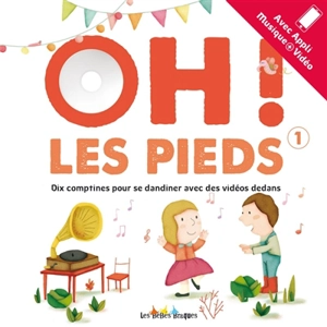 Oh ! les pieds : dix comptines pour se dandiner avec des vidéos dedans. Vol. 1 - Maud Legrand