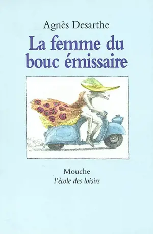 La femme du bouc émissaire - Agnès Desarthe