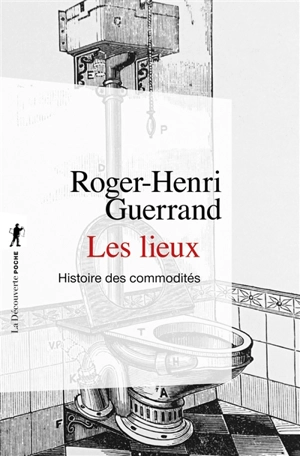 Les lieux : histoire des commodités - Roger-Henri Guerrand