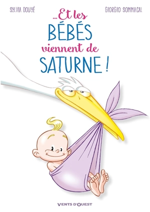 Et les bébés viennent de Saturne ! - Sylvia Douyé