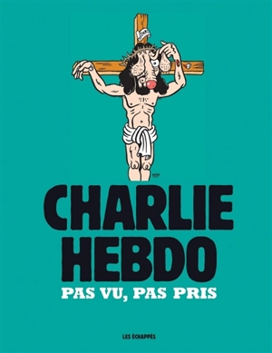 Charlie Hebdo : pas vu, pas pris - Charlie Hebdo