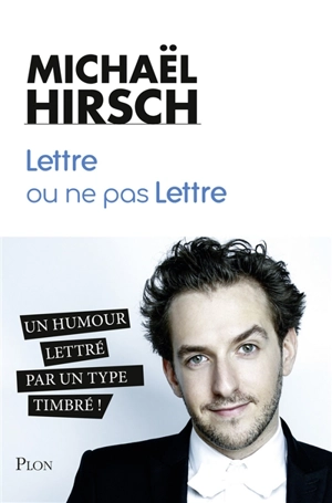 Lettre ou ne pas lettre - Michaël Hirsch