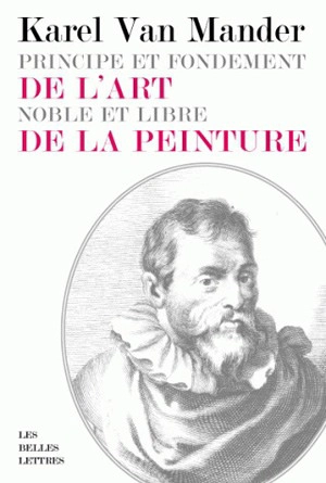 Principe et fondement de l'art noble et libre de la peinture - Karel Van Mander