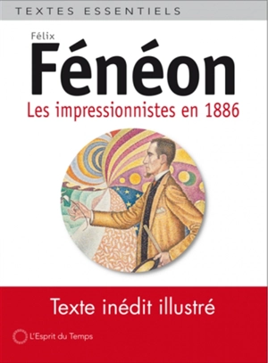 Les impressionnistes en 1886 - Félix Fénéon