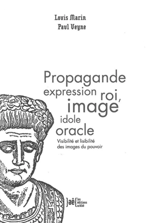 Propagande expression roi, image idole oracle : visibilité et lisibilité des images du pouvoir - Louis Marin