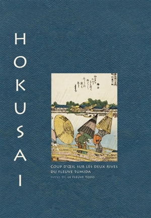 Coup d'oeil sur les deux rives du fleuve Sumida. Le fleuve Yodo - Hokusai Katsushika