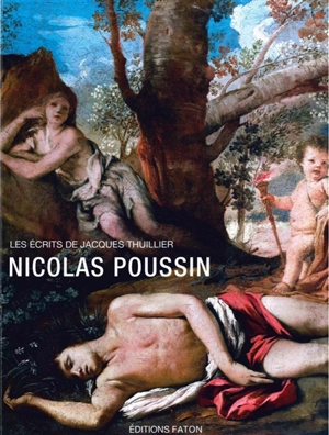Les écrits de Jacques Thuillier. Vol. 3. Nicolas Poussin - Jacques Thuillier