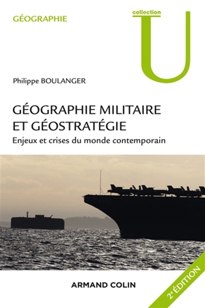 Géographie militaire et géostratégie : enjeux et crises du monde contemporain - Philippe Boulanger