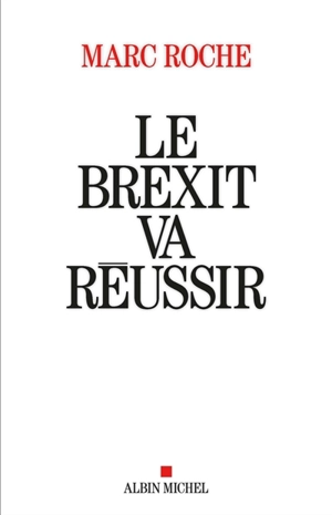 Le Brexit va réussir : l'Europe au bord de l'explosion - Marc Roche