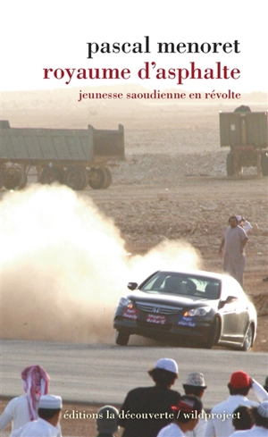 Royaume d'asphalte : jeunesse saoudienne en révolte - Pascal Ménoret