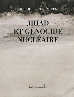 Jihad et génocide nucléaire - Richard L. Rubenstein
