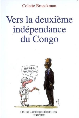 Vers la deuxième indépendance du Congo : essai - Colette Braeckman