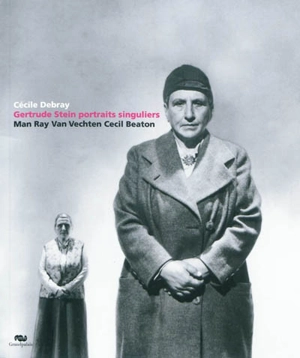 Gertrude Stein : portraits singuliers. Gertrude Stein : extraordinary portraits - Man Ray