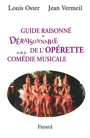 Guide raisonné et déraisonnable de l'opérette et de la comédie musicale - Louis Oster