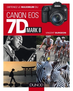 Obtenez le maximum du Canon EOS 7D Mark II - Vincent Burgeon