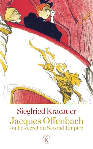 Jacques Offenbach ou Le secret du Second Empire - Siegfried Kracauer