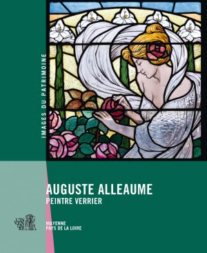 Auguste Alleaume : peintre verrier - Pays de la Loire. Service régional de l'Inventaire général du patrimoine culturel