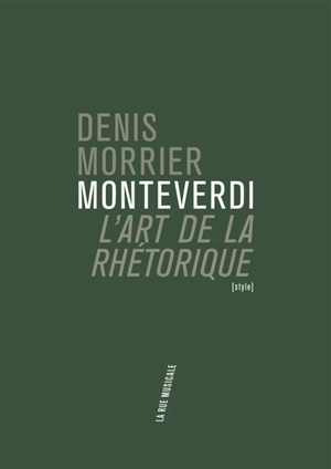 Monteverdi et l'art de la rhétorique - Denis Morrier