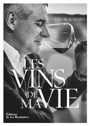 Les vins de ma vie - Eric Beaumard