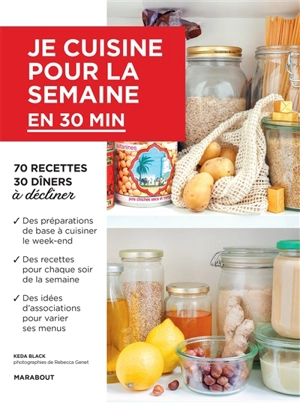 Je cuisine pour la semaine en moins de 30 min : 70 recettes, 30 dîners à décliner - Keda Black