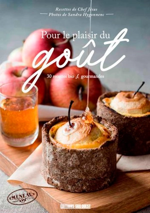 Pour le plaisir du goût : 30 recettes bio & gourmandes - Chef Jésus